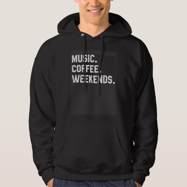 Music Coffee Weekends Saying For Women Men Mom Hoodie (Front)