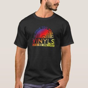 Music Collector I Have It On Vinyl T-Shirt