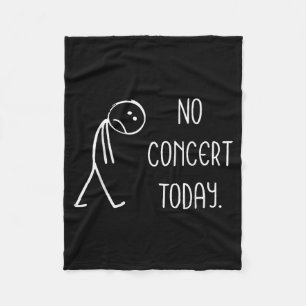 Music Concert Lovers - No Concert Today  Fleece Blanket