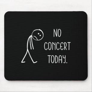 Music Concert Lovers - No Concert Today  Mouse Pad