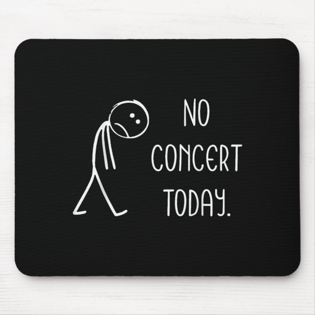 Music Concert Lovers - No Concert Today  Mouse Pad (Front)