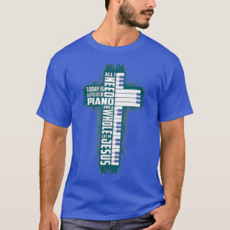 Music Faith God All I Need Today Is Jesus  My Pian T-Shirt