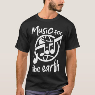 Music for the earth T-Shirt