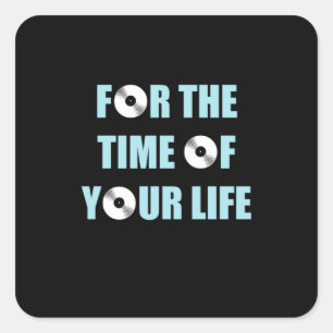 Music For The Time Of Your Life Square Sticker