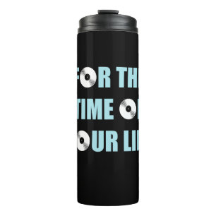 Music For The Time Of Your Life Thermal Tumbler