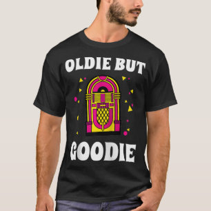 Music Funny Oldie But Goodie Men Women Gift  T-Shirt
