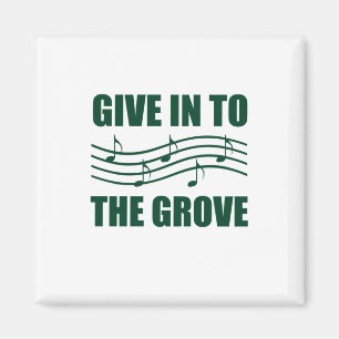 Music Give In To The Grove Magnet