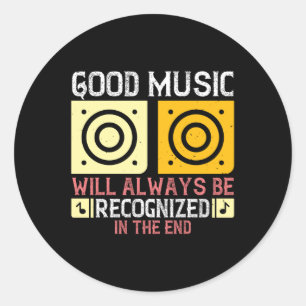 Music - Good Music Will Be Recognized Classic Round Sticker
