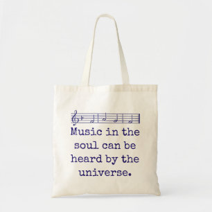 Music In The Soul Can Be Heard - Music Quote Tote Bag