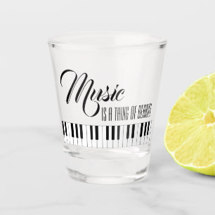 Music Is A Thing Of Beauty Shot Glass