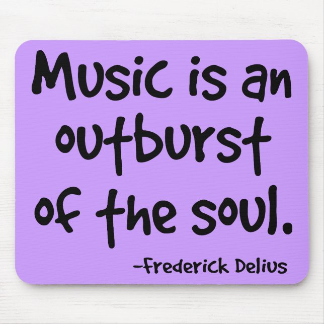 Music Is An Outburst Of The Soul Gift Mouse Pad (Front)