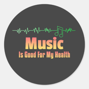 Music is Good for My Health – Quote for Music Love Classic Round Sticker