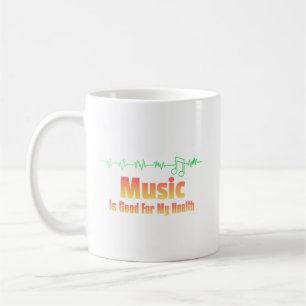 Music is Good for My Health – Quote for Music Love Coffee Mug