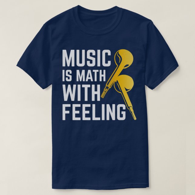 Music Is Math With Feeling Musical Music  T-Shirt (Design Front)