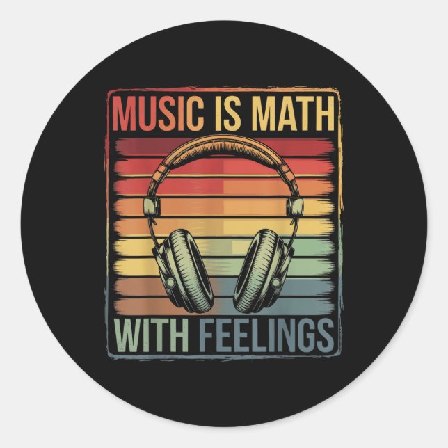 Music Is Math With Feelings  Classic Round Sticker (Front)