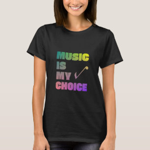 Music Is My Choice T-Shirt