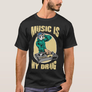 Music is my drug T-Shirt