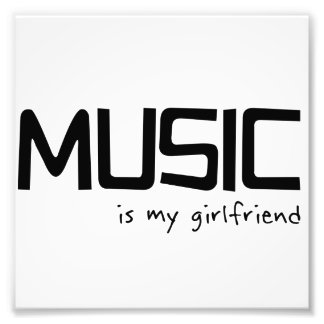 Music Is My Girlfriend Photo Print