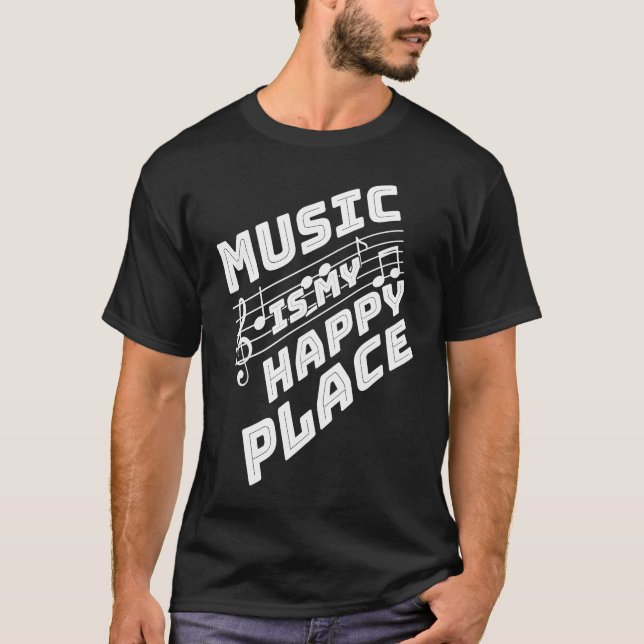 Music Is My Happy Place T-Shirt (Front)