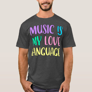 Music Is My Love Language T-Shirt