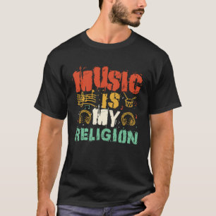 Music is My Religion Musician Music T-Shirt