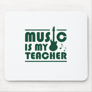 Music Is My Teacher Mouse Pad