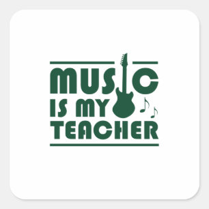 Music Is My Teacher Square Sticker