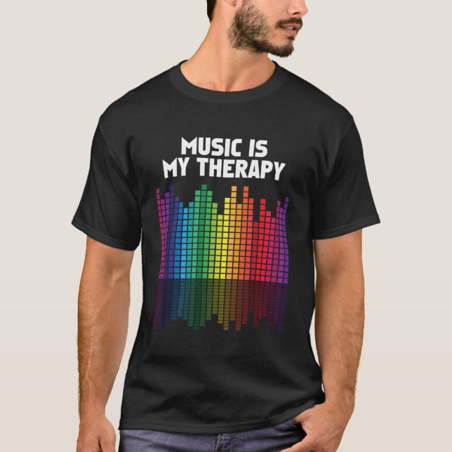Music Is My Therapy Equalizer DJ Musical Quote T-Shirt (Front)