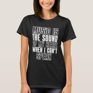 Music Is The Sound Of My Heart Musician  1 T-Shirt