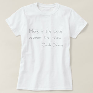"Music is the space between the notes" T-Shirt