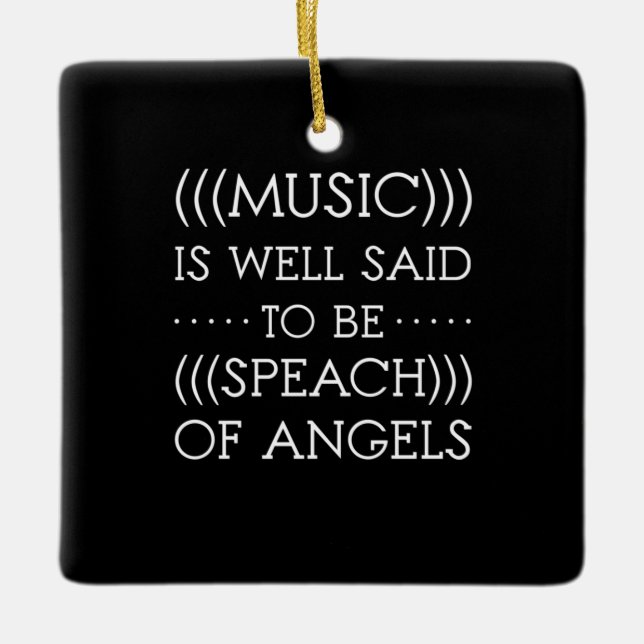 Music Is Well Said To Be Of Angels Ceramic Ornament (Front)