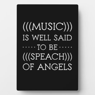Music Is Well Said To Be Of Angels Plaque