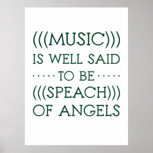 Music Is Well Said To Be Of Angels Poster