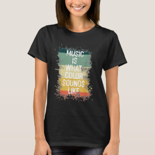 Music Is What Colour Sounds Like T Shirt Men Women