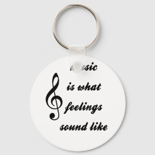 Music Is What Feelings Sound Like Key Ring
