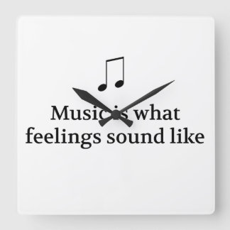 Music Is What Feelings Sound Like Square Wall Clock