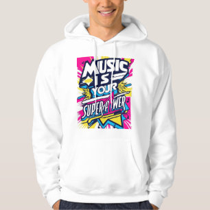 Music Is Your Superpower Hoodie