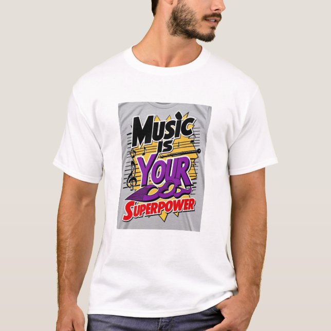 Music Is Your Superpower option 2 T-Shirt (Front)