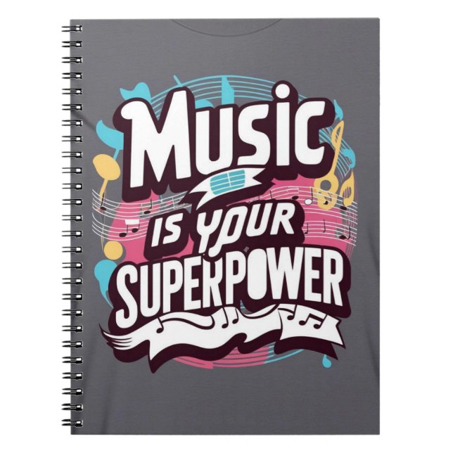 Music Is Your Superpower option 3 Notebook (Front)