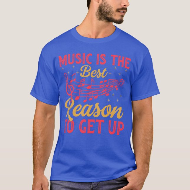 Music Ishe Best Reasono Get Up Music Lover T-Shirt (Front)