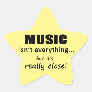 Music Isn't Everything Star Sticker