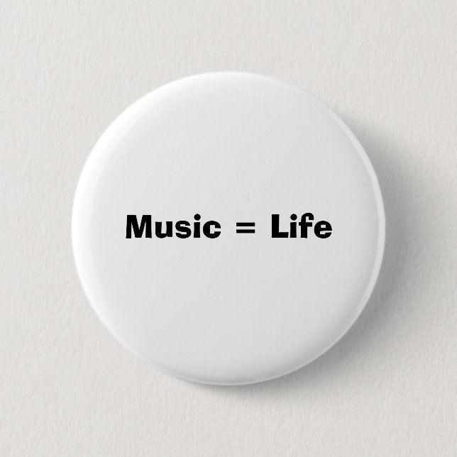 Music = Life 6 Cm Round Badge (Front)