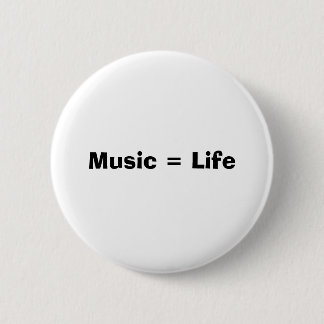 Music = Life 6 Cm Round Badge