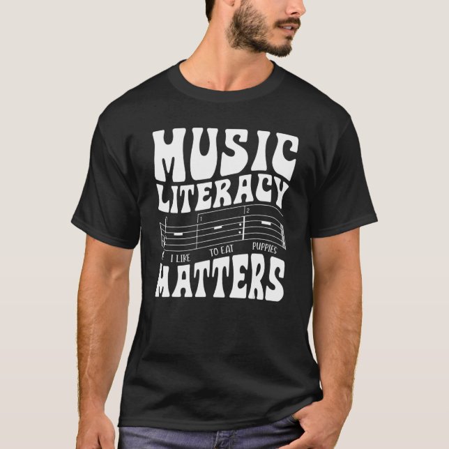 Music Literacy Matters I Like To Eat Puppies  Musi T-Shirt (Front)