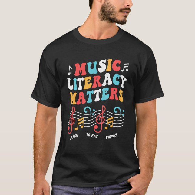 Music Literacy Matters I Like to Eat Puppies  Musi T-Shirt (Front)
