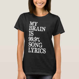 Music Lover Gifts - My Brain is 99 Song Lyrics Fun T-Shirt