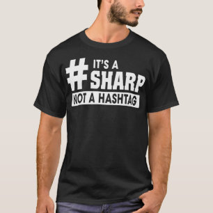 Music Lover Teacher It's A Sharp Not A Hashtag T-Shirt
