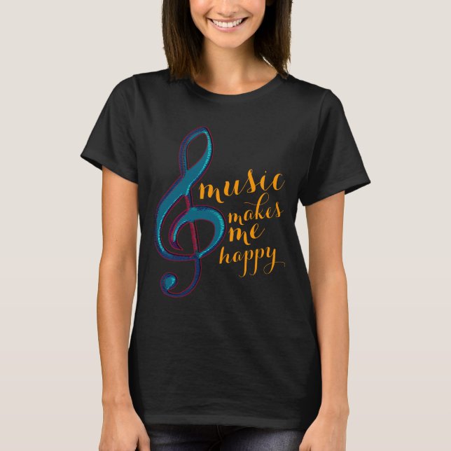 music makes me happy T-Shirt (Front)
