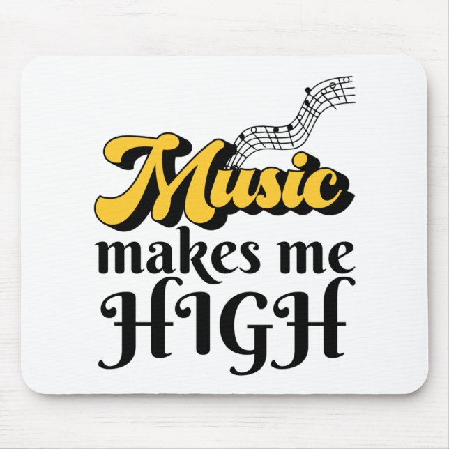 Music Makes Me High Mouse Pad (Front)