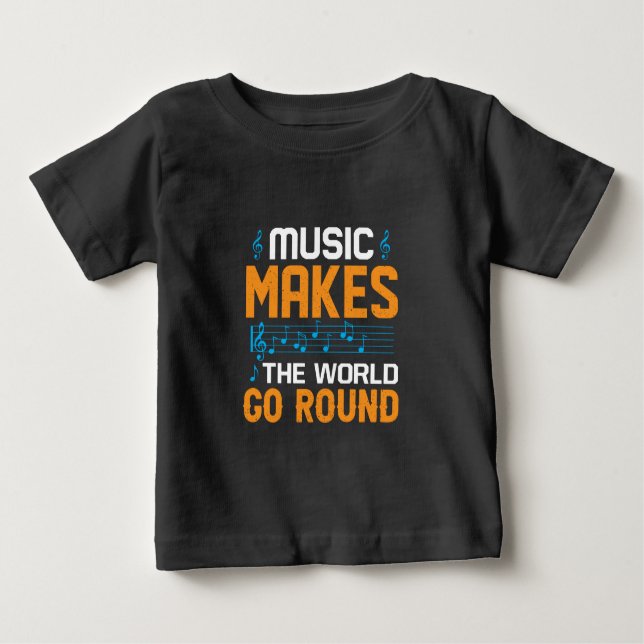 Music Makes The World Go Round Baby T-Shirt (Front)